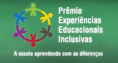 Prmio Experincias Educacionais Inclusivas ? A Escola Aprendendo com as Diferenas